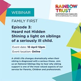 WEBINAR: Family First Episode 3: Heard not Hidden – Shining a light on siblings of a seriously ill child thumbnail